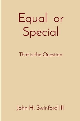 Equal or Special: That is the Question by Swinford, John H.