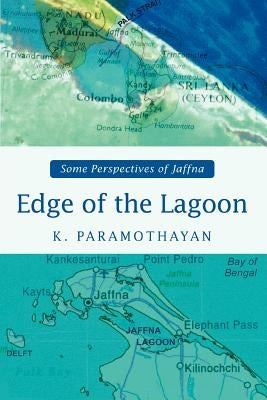 Edge of the Lagoon: Some Perspectives of Jaffna by Paramothayan, K.