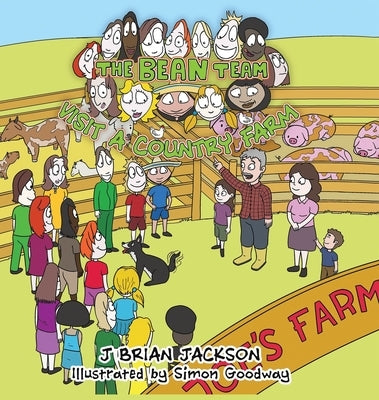 The Bean Team Visit A Country Farm by Jackson, J. Brian