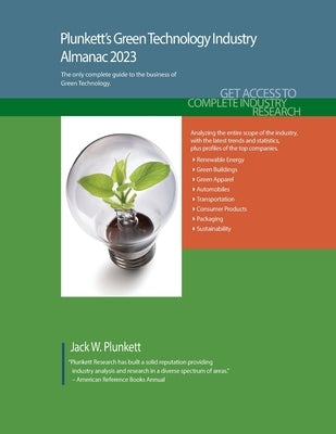 Plunkett's Green Technology Industry Almanac 2023: Green Technology Industry Market Research, Statistics, Trends and Leading Companies by Plunkett, Jack W.