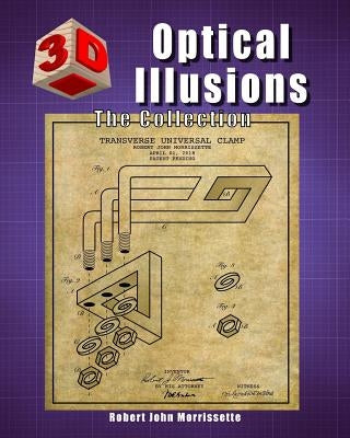 3D Optical Illusions: The Collection by Morrissette, Robert John
