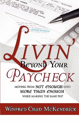 Livin' Beyond Your Paycheck by McKendrick, W. Chad