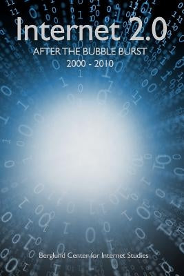 Internet 2.0: After the Bubble Burst 2000-2010 by Anderson Ph. D., David F.