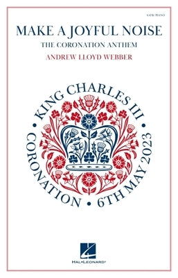 Make a Joyful Noise - The Coronation Anthem by Lloyd Webber, Andrew