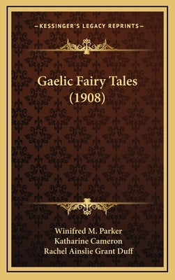 Gaelic Fairy Tales (1908) by Parker, Winifred M.
