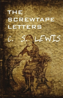The Screwtape Letters by Lewis, C. S.
