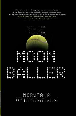 The Moonballer by Vaidyanathan, Nirupama