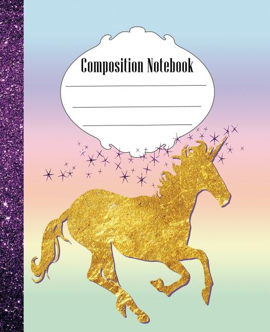Composition Notebook: Fun Unicorn Composition Notebook Wide Ruled 7.5 x 9.25 in, 100 pages book for kids, teens, students and gifts by Sue, Poppy