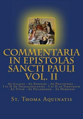 Commentaria in Epistolas Sancti Pauli Vol. II [Latin Edition]: Ad Galatas - Ad Ephesios - Ad Philipenses - I et II Ad Thessalonicenses - I et II ad Ti by Grant, Ryan