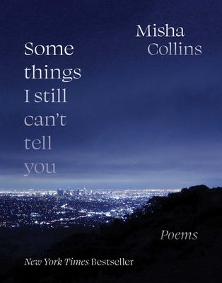 Some Things I Still Can't Tell You by Collins, Misha
