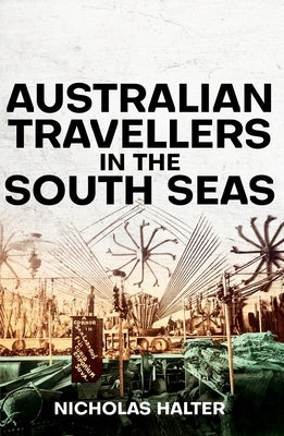 Australian Travellers in the South Seas by Halter, Nicholas