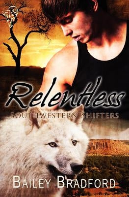 Southwestern Shifters: Relentless by Bradford, Bailey