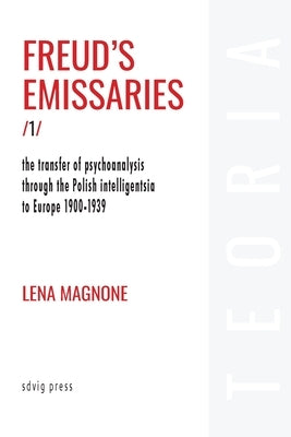 Freud's Emissaries Vol. 1 by Magnone, Lena