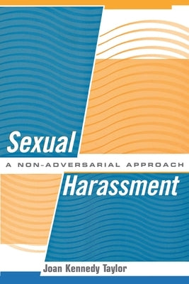 Sexual Harassment: A Non-Adversarial Approach by Taylor, Joan Kennedy