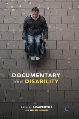 Documentary and Disability by Brylla, Catalin