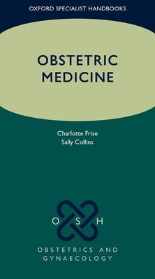 Obstetric Medicine by Frise, Charlotte J.