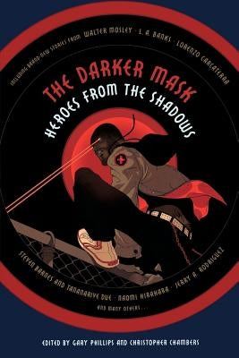 The Darker Mask: Heroes from the Shadows by Phillips, Gary