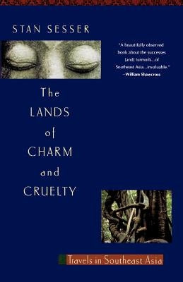 Lands of Charm and Cruelty: Travels in Southeast Asia by Sesser, Stan