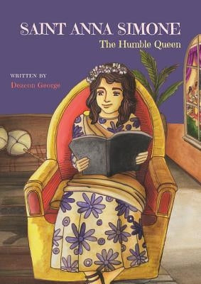 Saint Anna Simone: The Humble Queen by George, Deacon