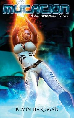 Mutation: A Kid Sensation Novel by Hardman, Kevin
