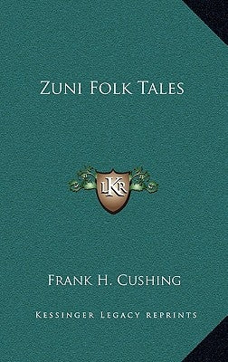 Zuni Folk Tales by Cushing, Frank H.