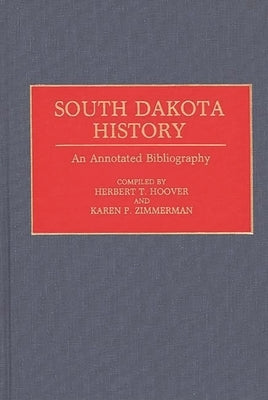 South Dakota History: An Annotated Bibliography by Hoover, Herbert T.