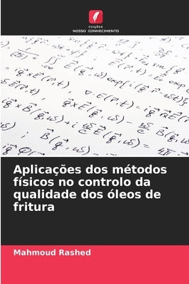 Aplicações dos métodos físicos no controlo da qualidade dos óleos de fritura by Rashed, Mahmoud