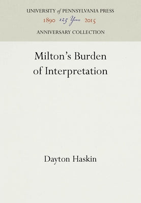 Milton's Burden of Interpretation by Haskin, Dayton