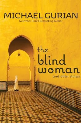 The Blind Woman and Other Stories by Gurian, Michael
