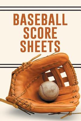 Baseball Score Sheets: The Ultimate Baseball and Softball Statistician Record Keeping Scorebook; 95 Pages of Score Sheets (6" x 9") by Statistician Game Score Book Publishers