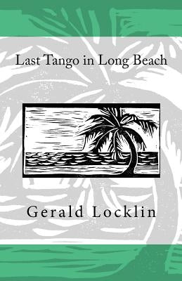 Last Tango in Long Beach by Locklin, Gerald