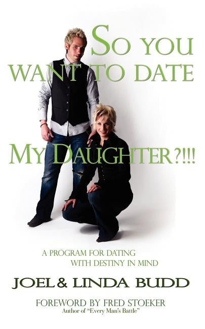 So You Want to Date My Daughter?!!! by Budd, Joel
