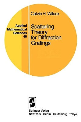 Scattering Theory for Diffraction Gratings by Wilcox, Calvin H.