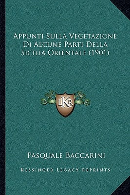 Appunti Sulla Vegetazione Di Alcune Parti Della Sicilia Orientale (1901) by Baccarini, Pasquale