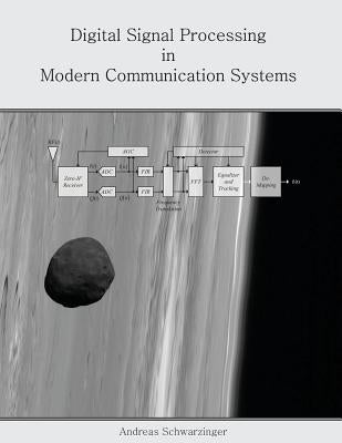 Digital Signal Processing in Modern Communication Systems by Schwarzinger, Andreas