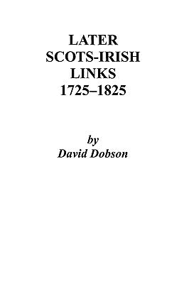 Later Scots-Irish Links, 1725-1825. Part One by Dobson, David