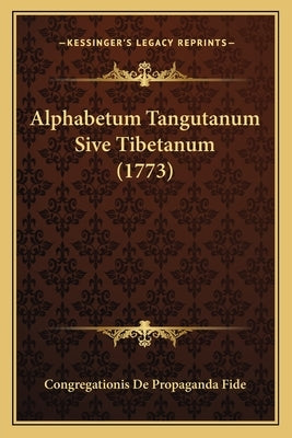 Alphabetum Tangutanum Sive Tibetanum (1773) by Congregationis de Propaganda Fide
