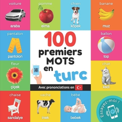 100 premiers mots en turc: Imagier bilingue pour enfants: français / turc avec prononciations by Yukismart