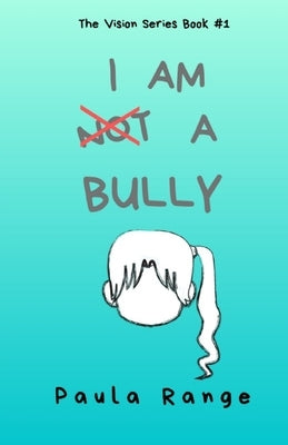 I Am Not a Bully by Range, Paula