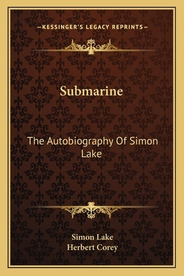 Submarine: The Autobiography of Simon Lake by Lake, Simon