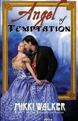 Angel of Temptation: Book 1 of The Rosenshire Series by Walker, Mikki