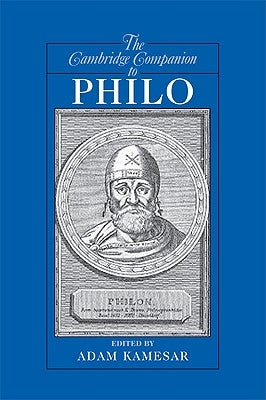 The Cambridge Companion to Philo by Kamesar, Adam
