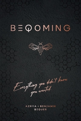 Beqoming: Everything You Didn't Know You Wanted by Bequer, Azrya