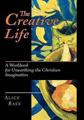 Creative Life by Bass, Alice