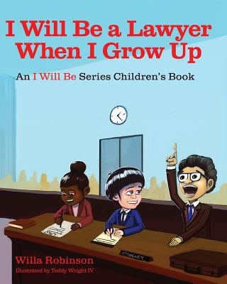 I Will Be A Lawyer When I Grow Up by Robinson, Willa