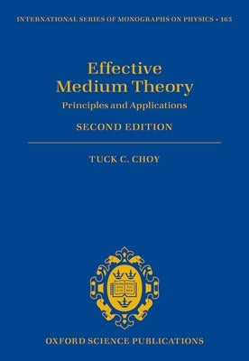 Effective Medium Theory: Principles and Applications by Choy, Tuck C.