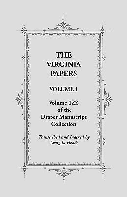 The Virginia Papers, Volume 1, Volume 1zz of the Draper Manuscript Collection by Heath, Craig L.