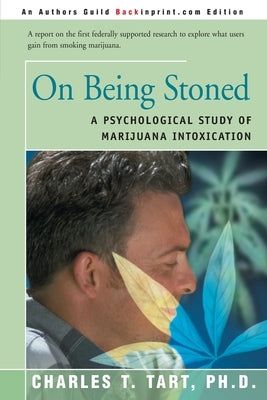 On Being Stoned: A Psychological Study of Marijuana Intoxication by Tart, Charles T.