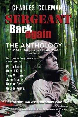 Sergeant Back Again: The Anthology: Of Clinical and Critical Commentary Volume 1 by Coleman, Charles