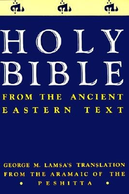 Ancient Eastern Text Bible-OE: George M. Lamsa's Translations from the Aramaic of the Peshitta by Lamsa, George M.